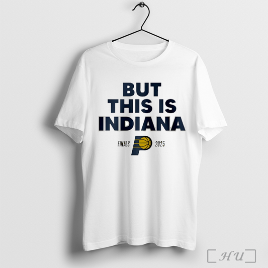 But This Is Indiana Pacers Basketball Finals 2025 Logo T Shirt Sweatshirt