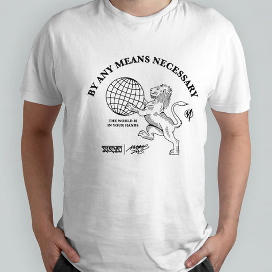 By Any Means Necessary The World Is In Your Hands Shirt