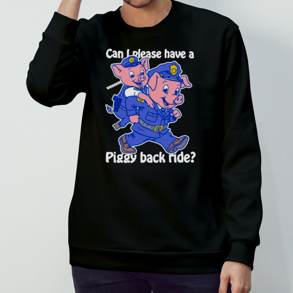 Can I Please Have A Piggy Back Ride Weeeeee Shirt