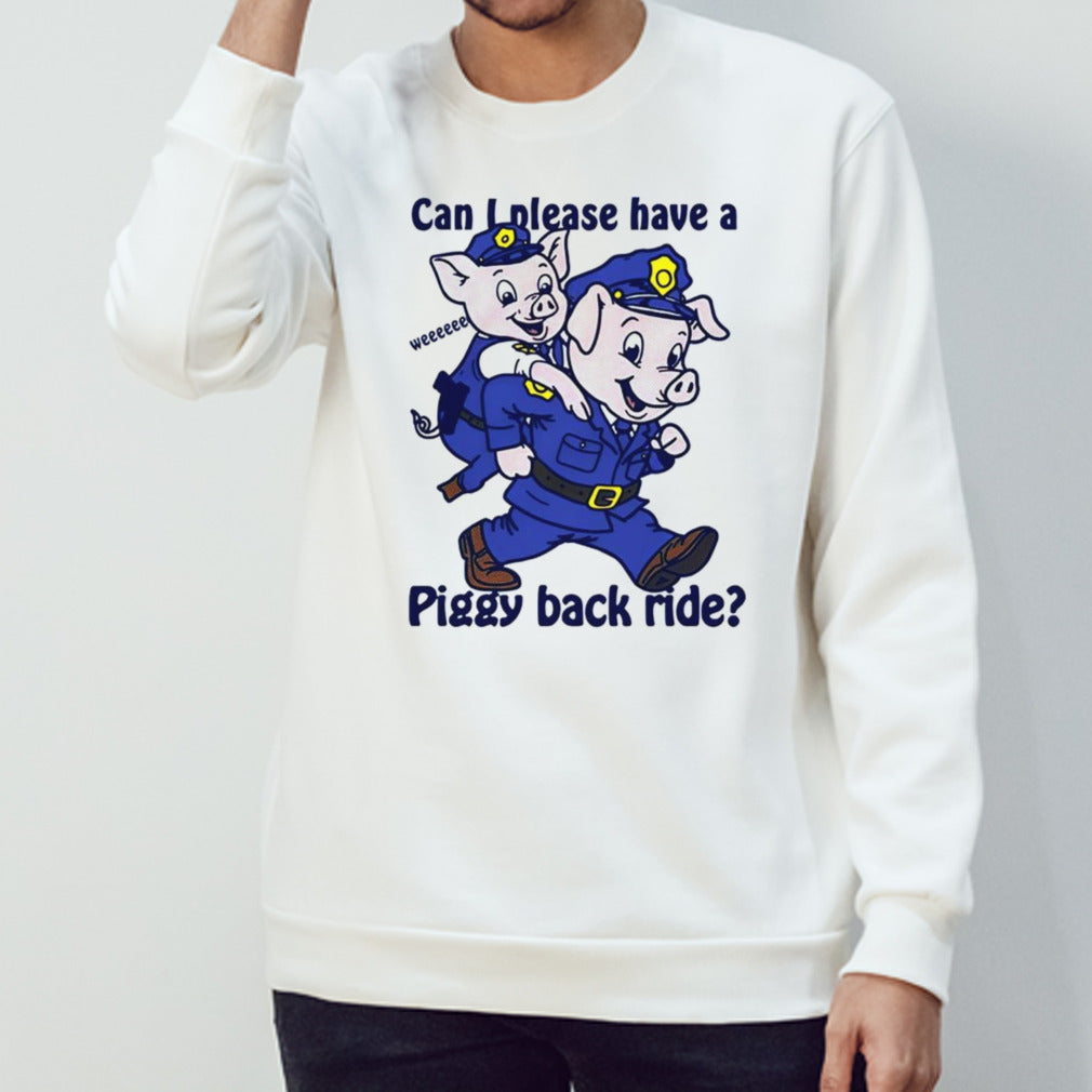 Can i please have a piggy back ride shirt