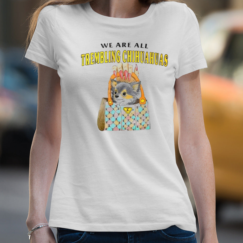 Cat we are all trembling chihuahuas shirt