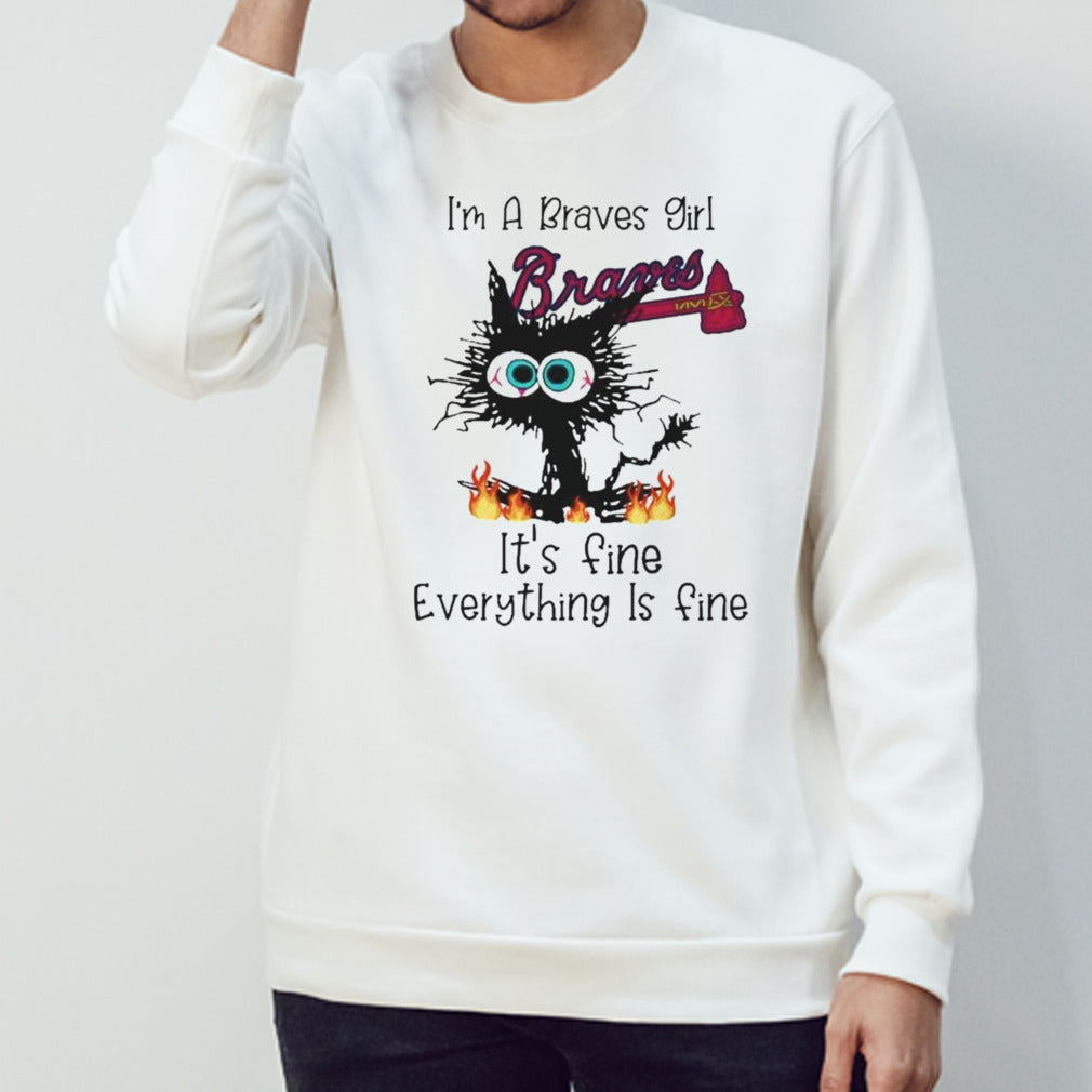 Catâ€™s Iâ€™m A Braves Girl Itâ€™s Fine Everything Is Fine Shirt