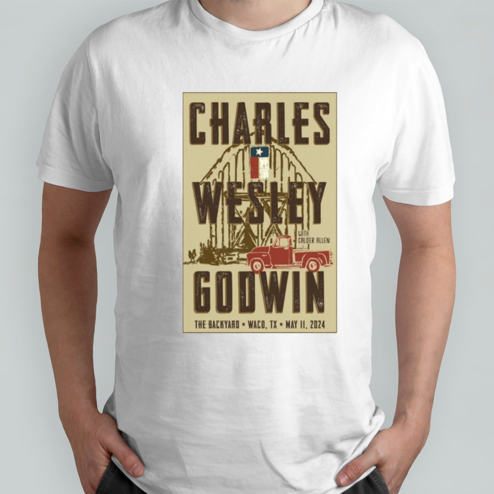 Charles Wesley Godwin May 11, 2024 Waco, TX Shirt