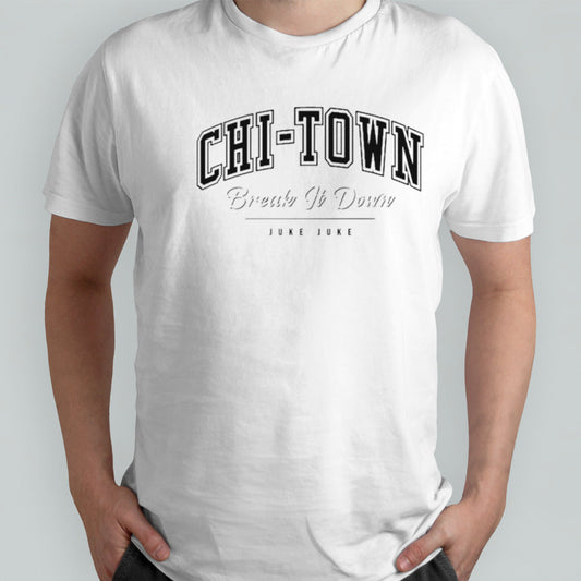 Chi-Town break it down juke juke shirts
