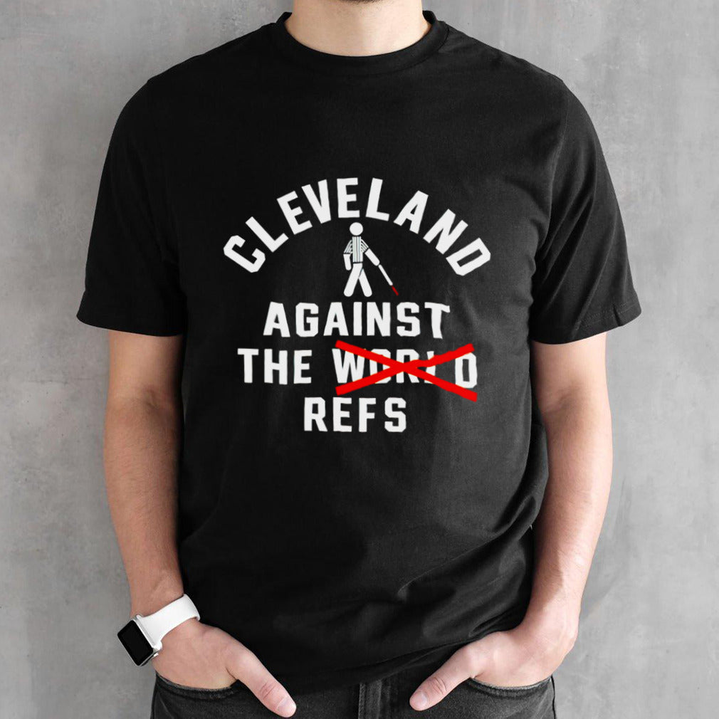 Cleveland against the world refs shirt