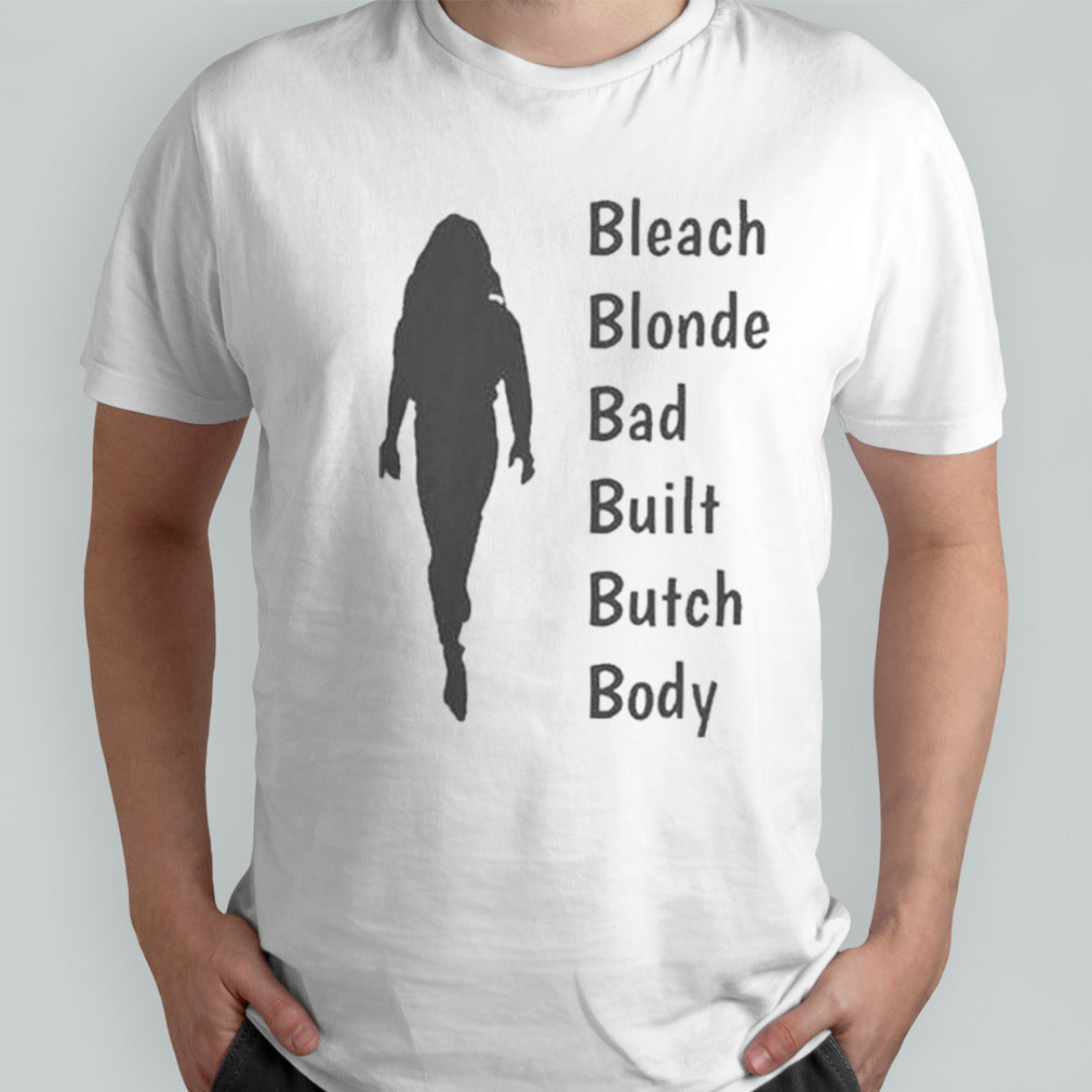 Comfort Bleach Blonde Bad Built Butch Body Shirt