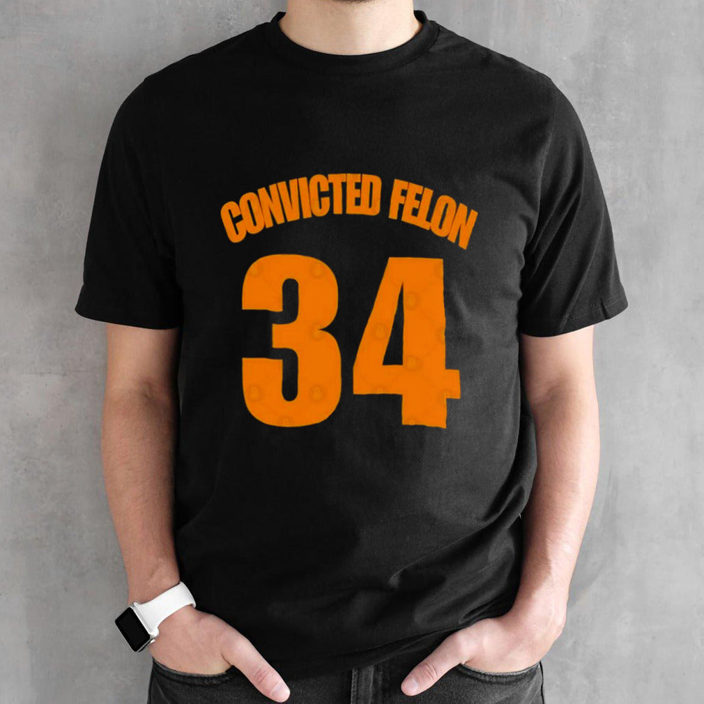 Convicted Felon 34 Trump 2024 Shirt