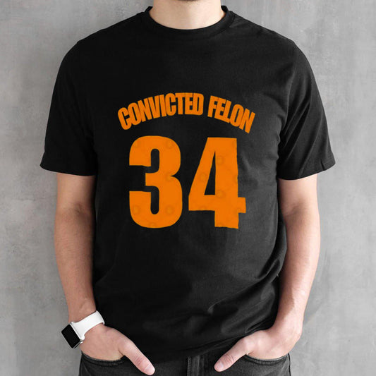 Convicted Felon 34 Trump 2024 Shirt