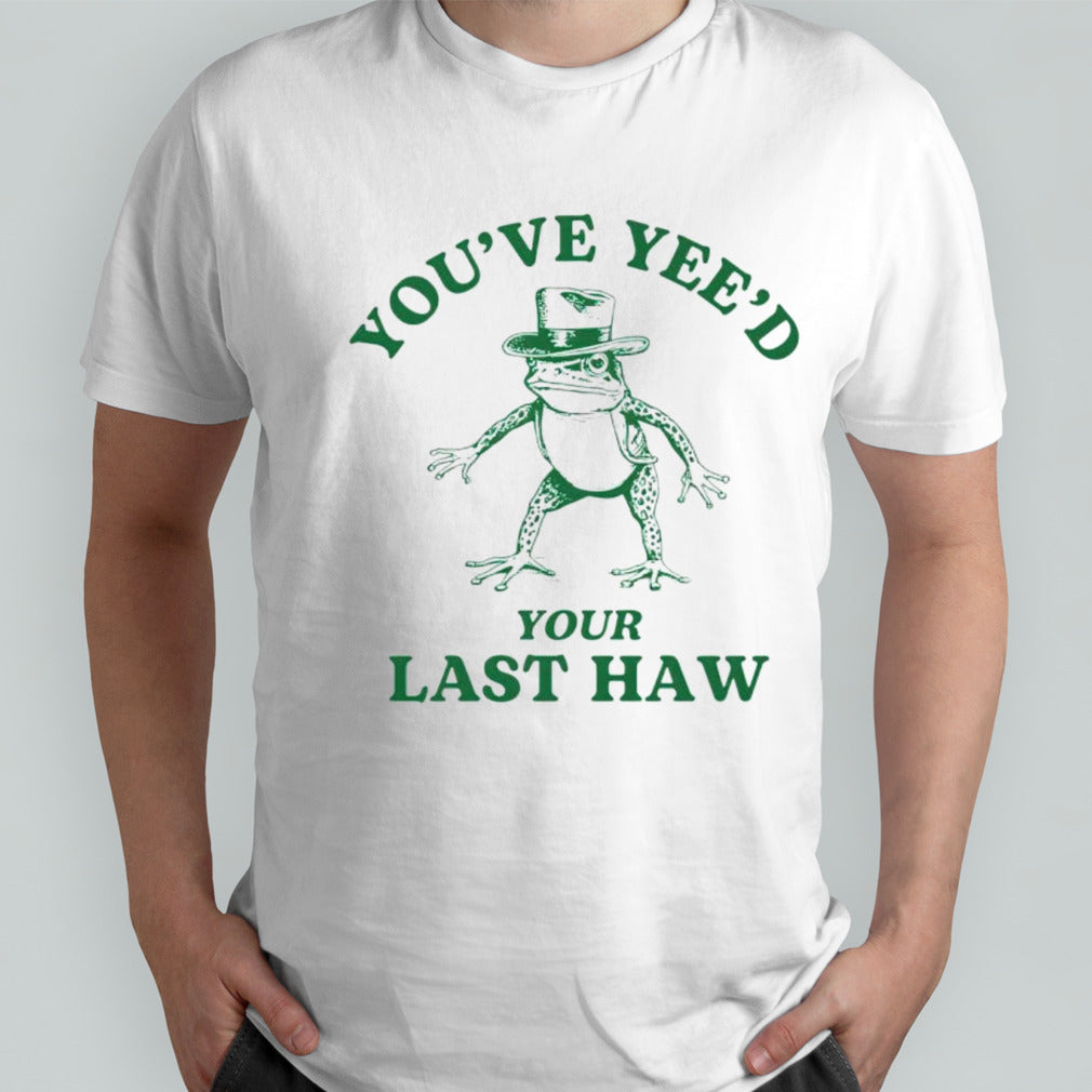 Cowboy frog youâ€™ve yeed your last haw shirt