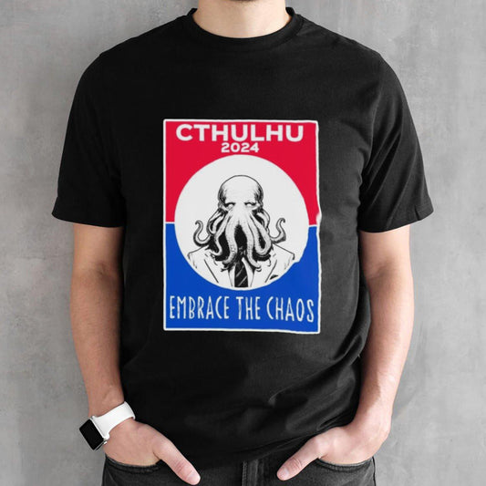 Cthulhu 2024 Embrace The Chaos T-Shirt