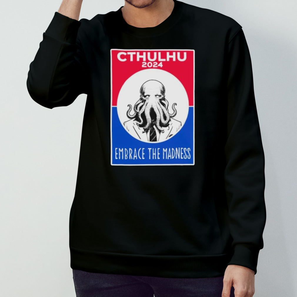 Cthulhu 2024 Embrace The Madness T-Shirt