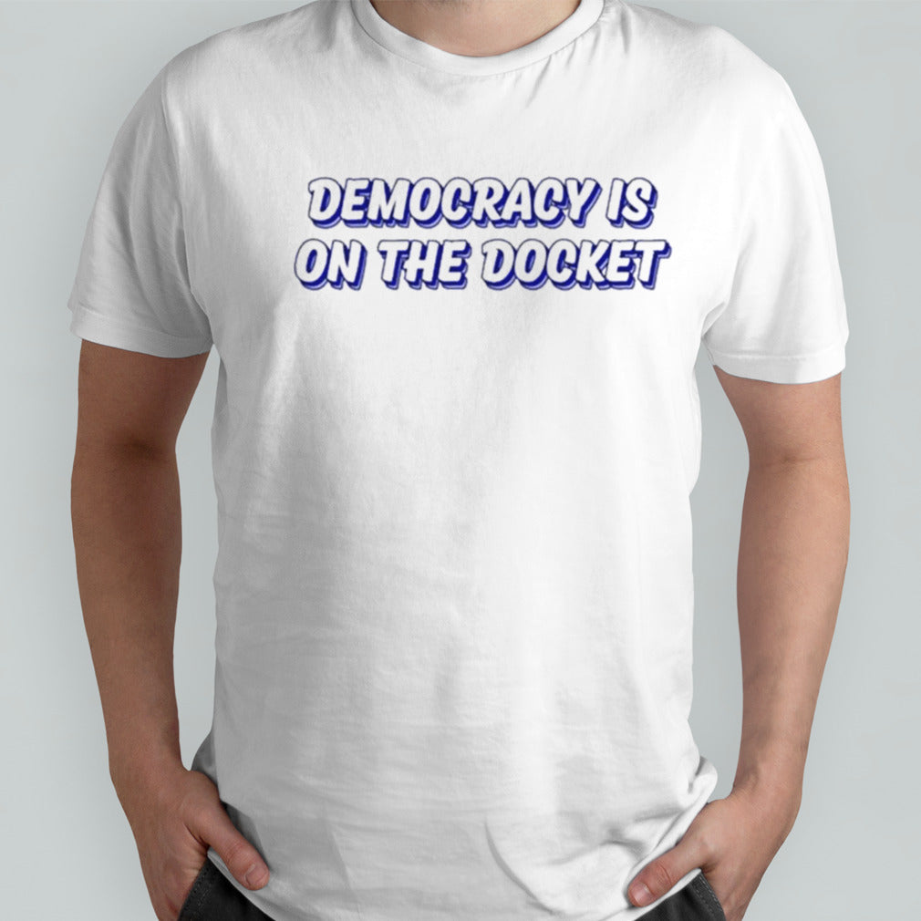 Democracy Is On The Docket Tie Dye T-shirt