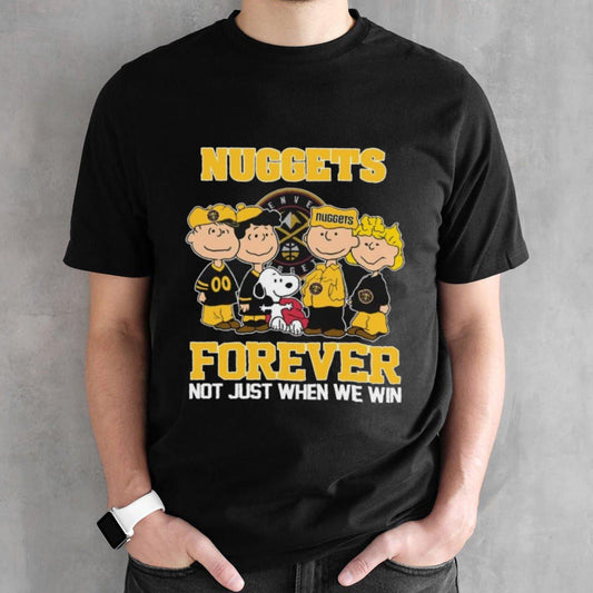 Denver Nuggets X Peanuts Characters Forever Not Just When We Win Shirt