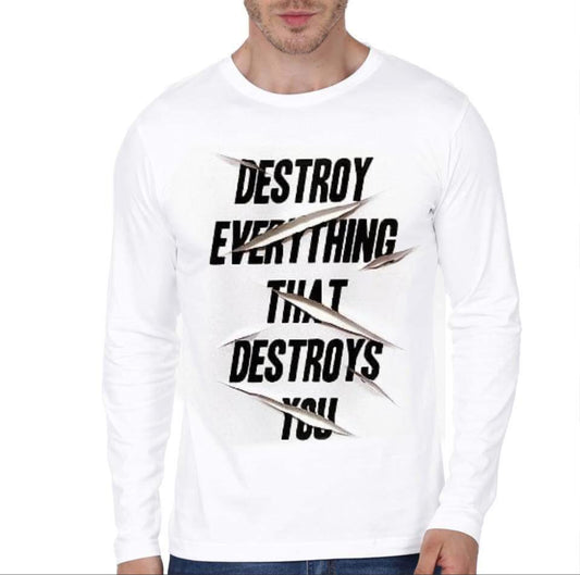 Destroy What Destroys You Full Sleeve T-Shirt