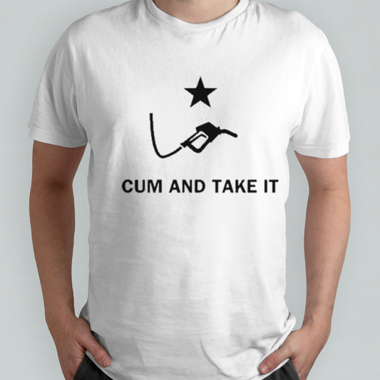 Diesel Fuel Cum And Take It Shirt
