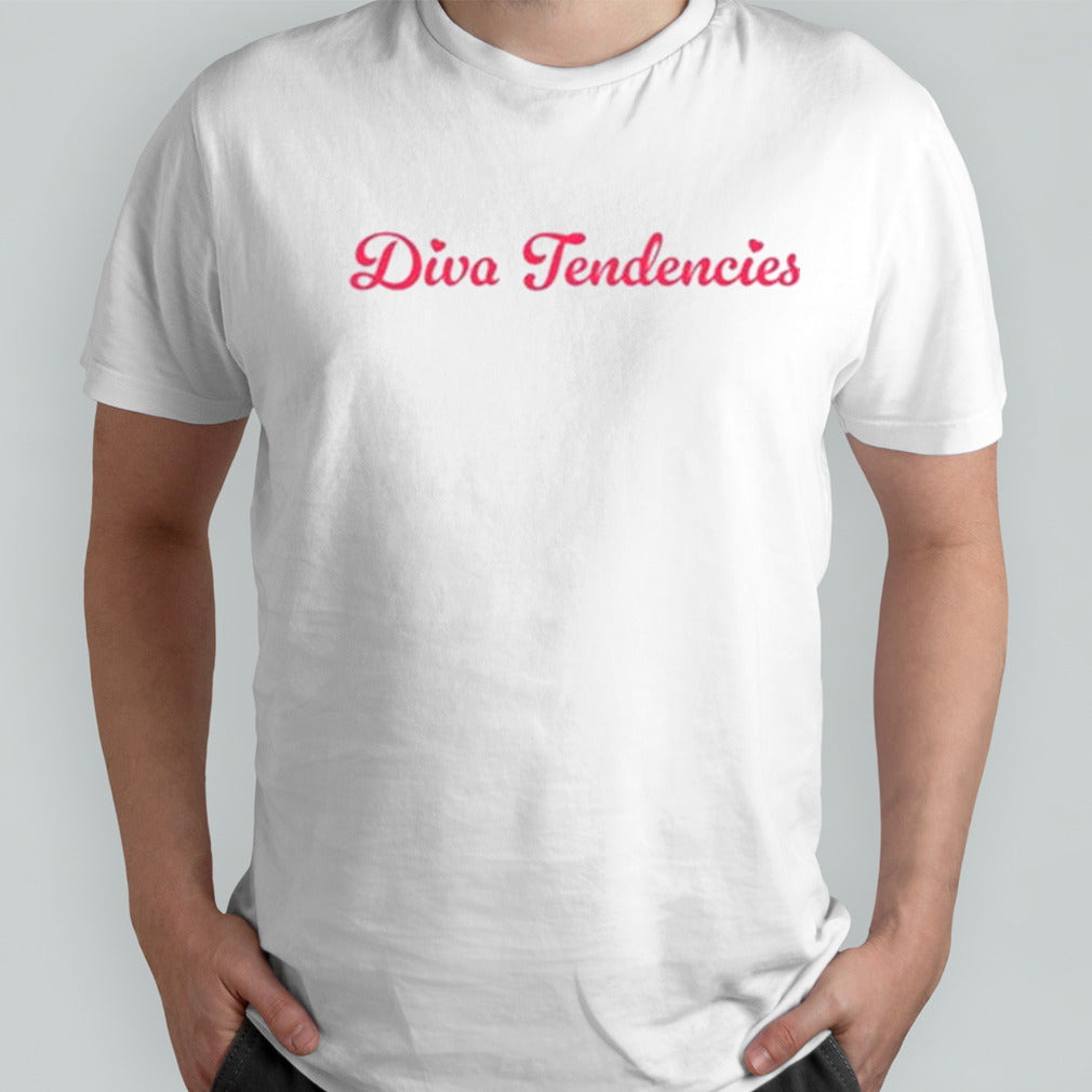 Diva Tendencies Shirt
