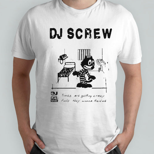 Dj Screw Times Are Getting Crazy Feds They Wanna Raid Me T-Shirt