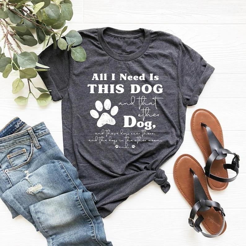 Dog Mom Shirts, Dog Mama TShirt, Dog Lovers Gift, Fur Mama Shirt, Dog Mom Gift, Need Is This Dog Tee, Pet Lover T Shirt, Dog Lover Tee Shirt