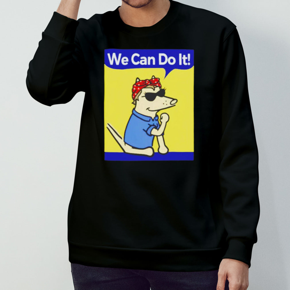 Dog we can do it shirt