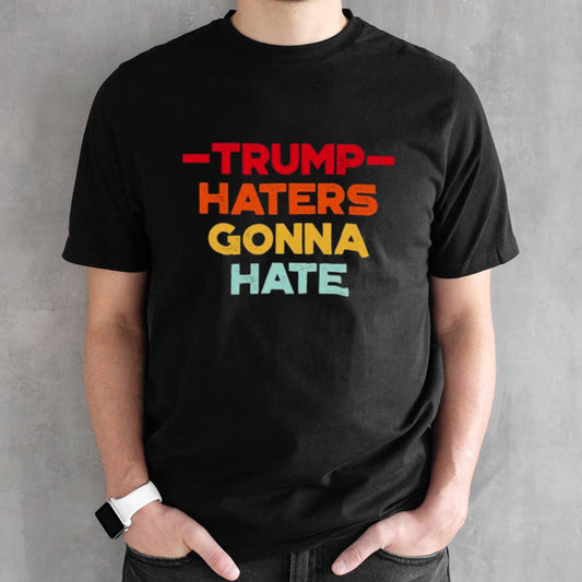 Donald Trump Haters Gonna Hate Sunset Funny T-Shirt