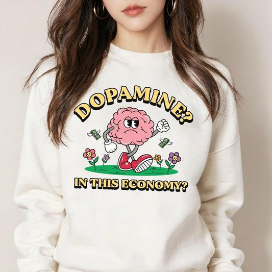 Dopamine? In This Economy?, Crewneck Sweatshirt Women, Trendy Crewneck, Funny Sweatshirt, Unisex Meme Sweatshirt, Silly Gift, Mental Health