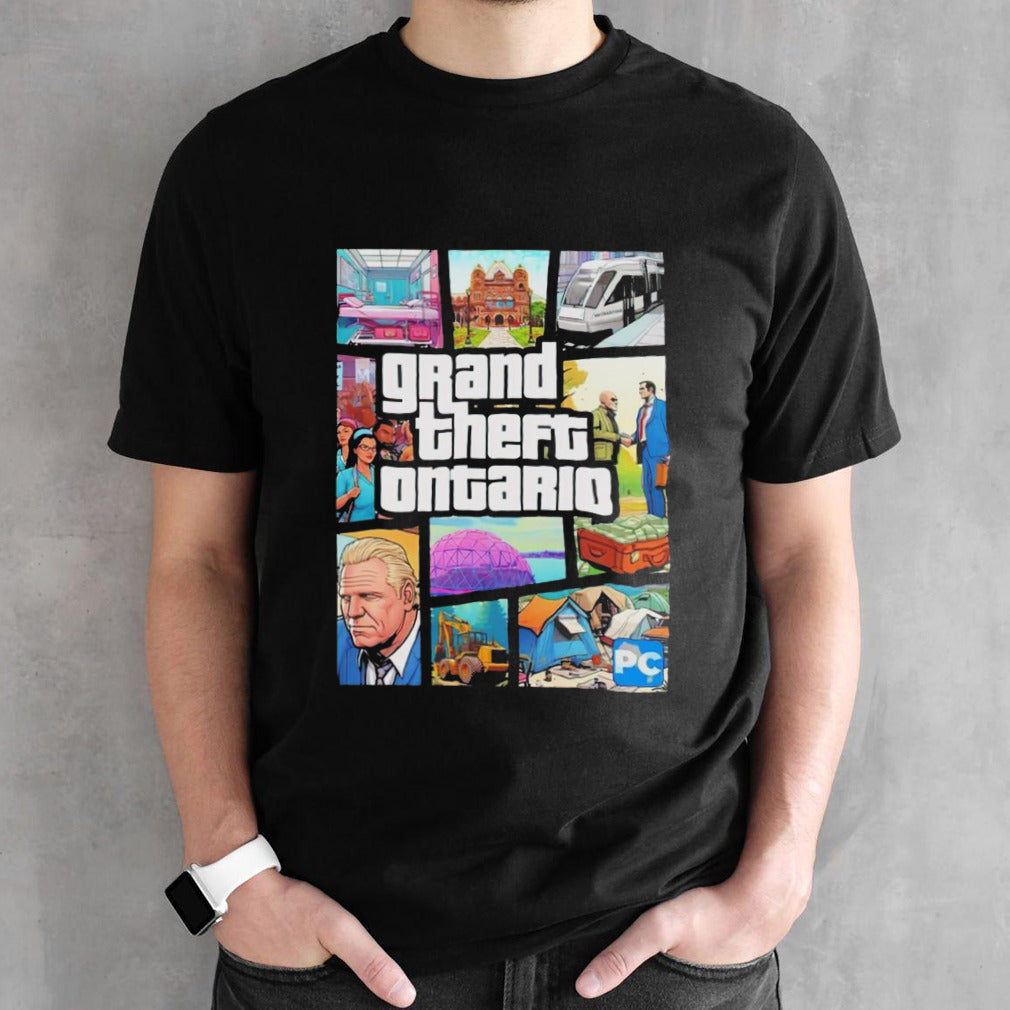 Doug Fordâ€™s Grand Theft Ontario shirt