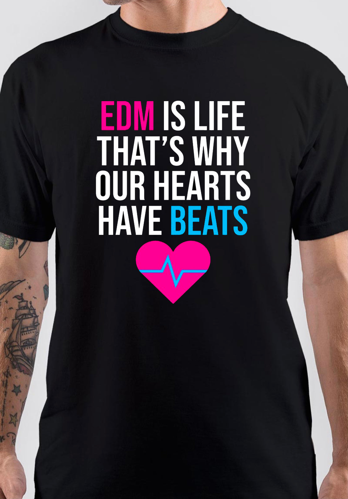EDM Is Life Thatâ€™s Why Our Hearts Have Beats T-Shirt