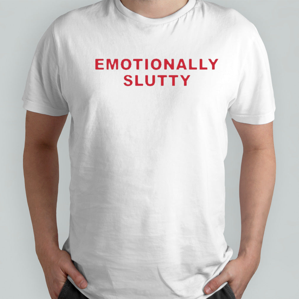 Emotionally slutty shirt