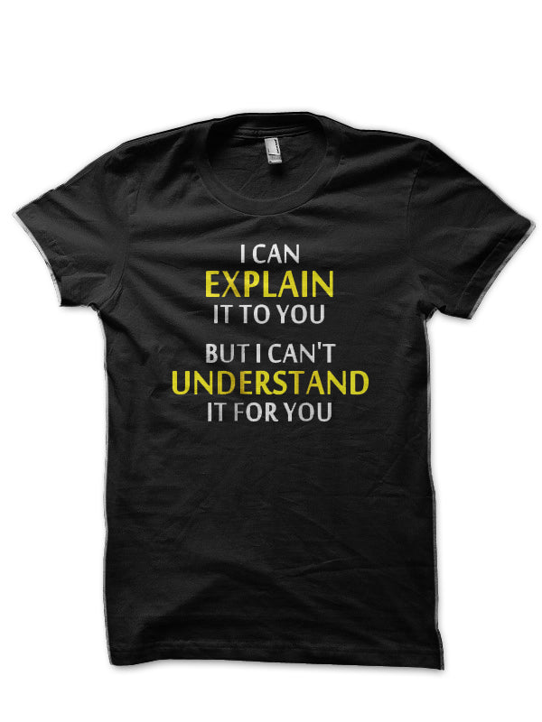 Engineers Motto Canâ€™t Understand Black T-Shirt