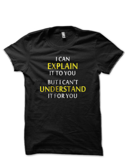Engineers Motto Canâ€™t Understand Black T-Shirt