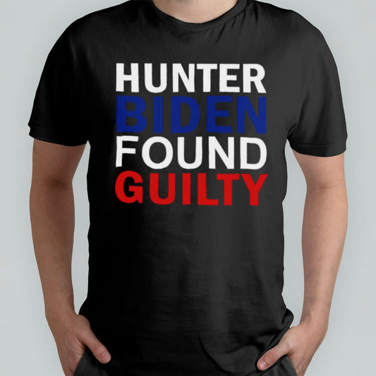 Found Guilty Hunter Biden shirt
