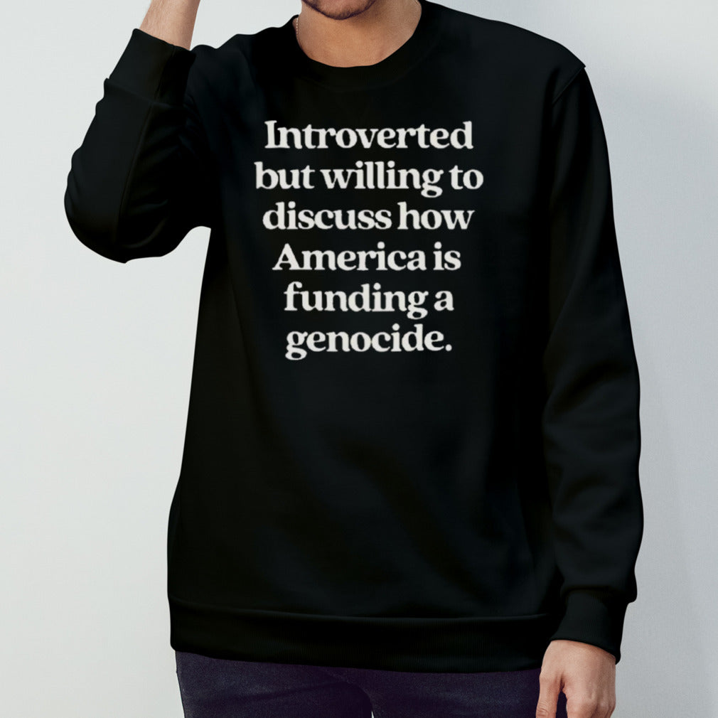 Free Palestine Introverted But Willing To Discuss How America Is Funding A Genocide Art Design Print T-shirt