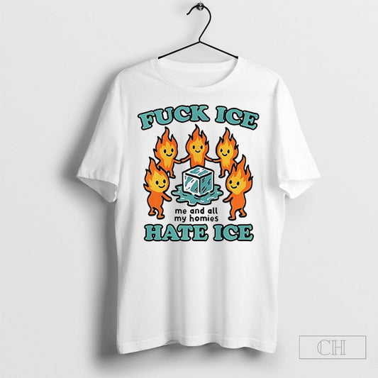 Fuck Ice Me And All My Homies Hate Ice Shirt
