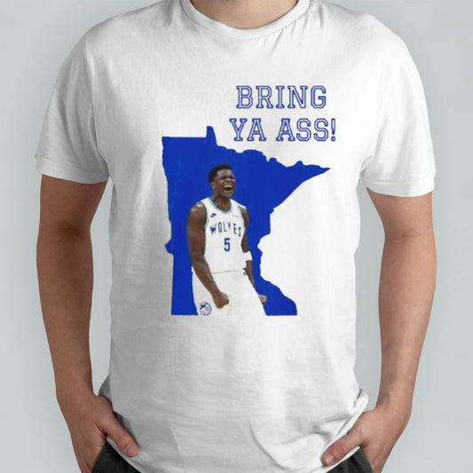 Funny Bring Ya Ass Shirt Anthony Edwards