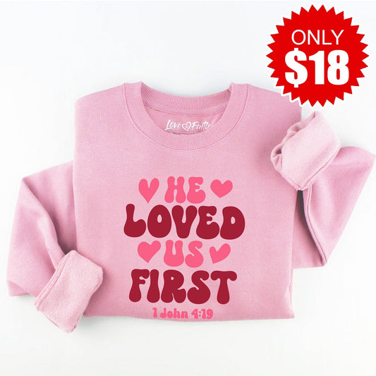 Embroidered He Loved Us First Sweatshirt - 18