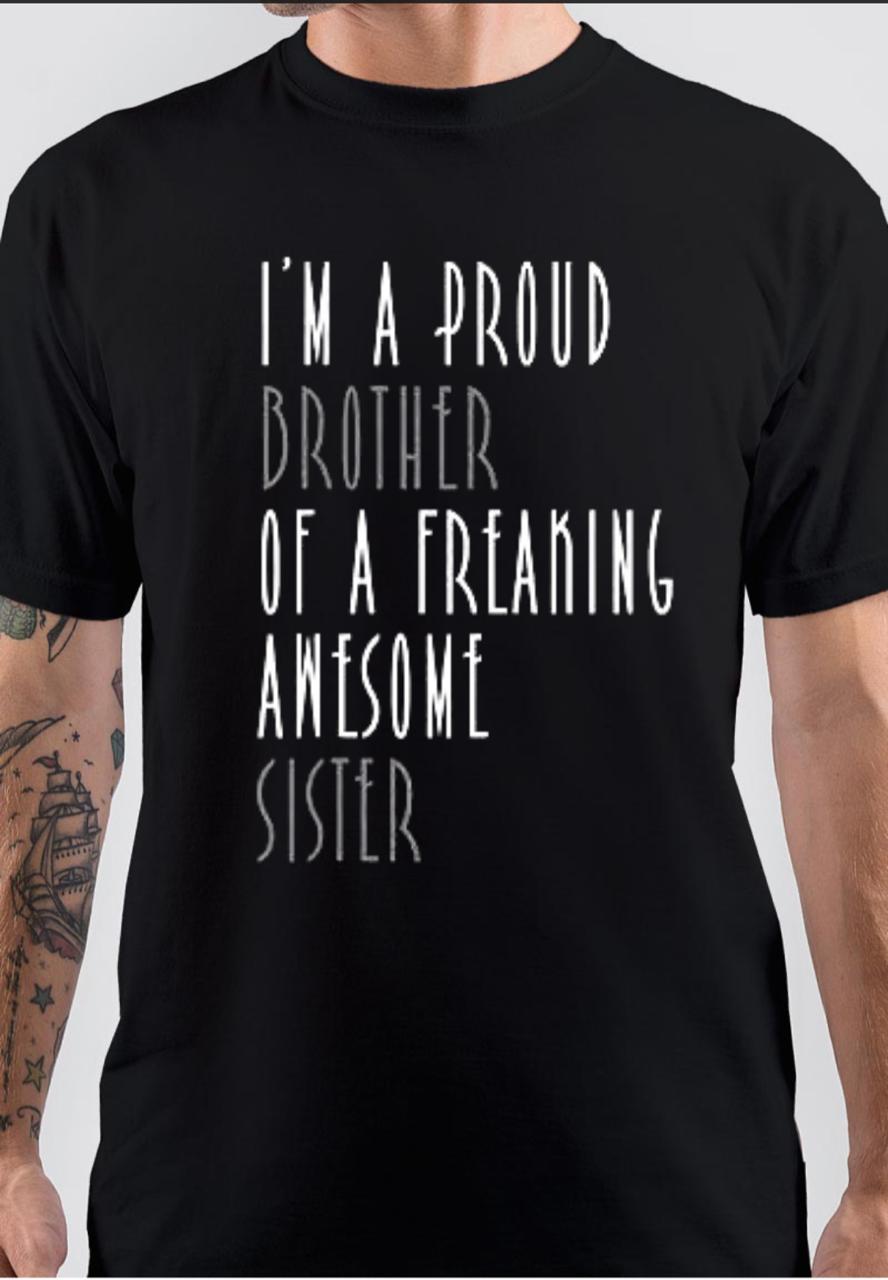 I Am A Proud Brother Of A Freaking Awesome Sister T-Shirt