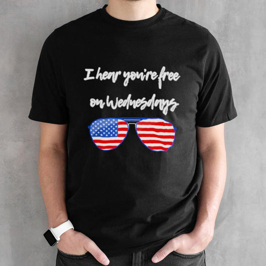 I Hear Youâ€™re Free On Wednesdays American Flag Sunglasses shirt