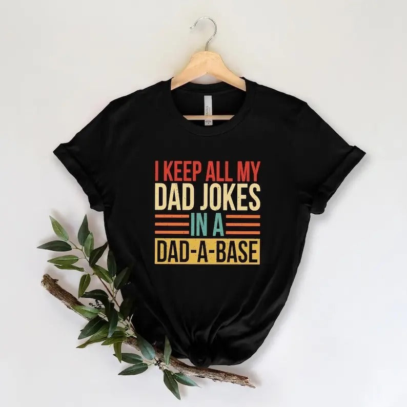 I Keep All My Dad Jokes In A Dad-a-base Shirt, New Dad Shirt, Daddy Shirt, Gift for Dad