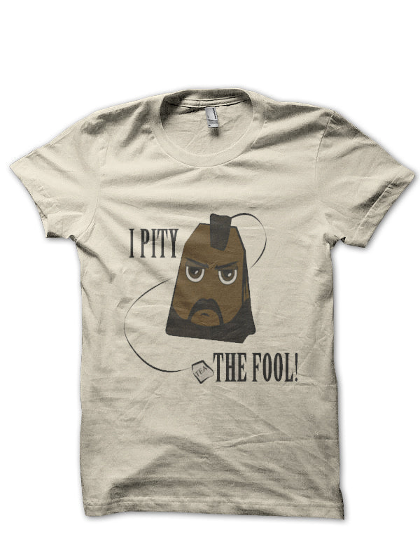 I Pity The Fool T-Shirt Style006