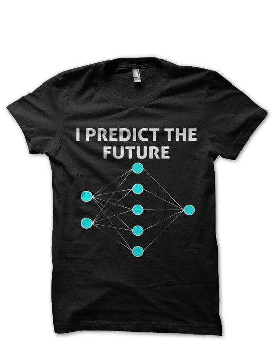 I Predict The Future T-Shirt