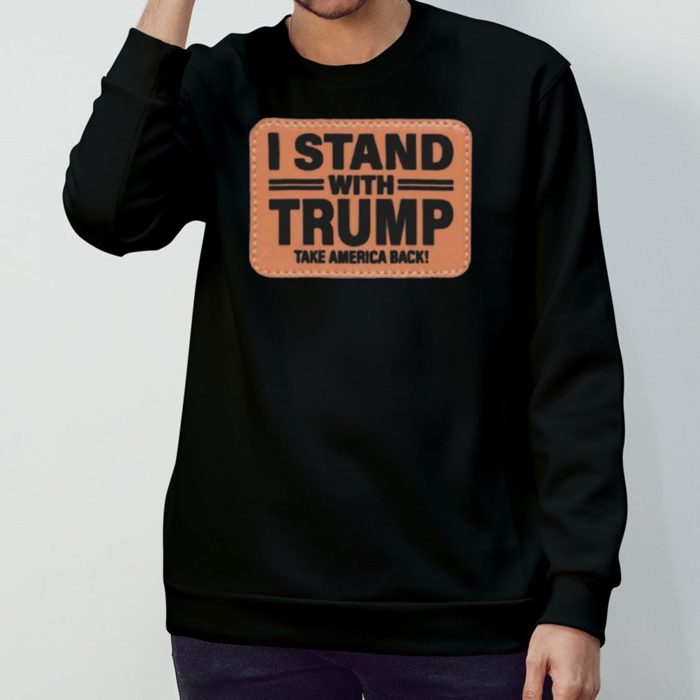 I Stand With Trump 2024 Rectangle Leather Patch shirt