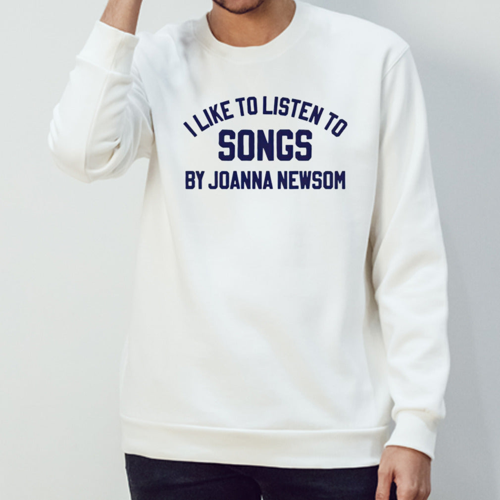 I like to listen to songs by Joanna Newsom 2024 shirt