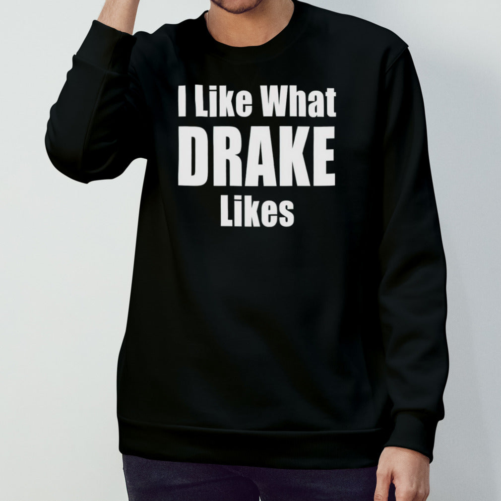I like what Drake likes 2024 shirt