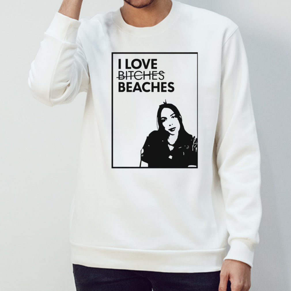 I love bitches beaches shirt