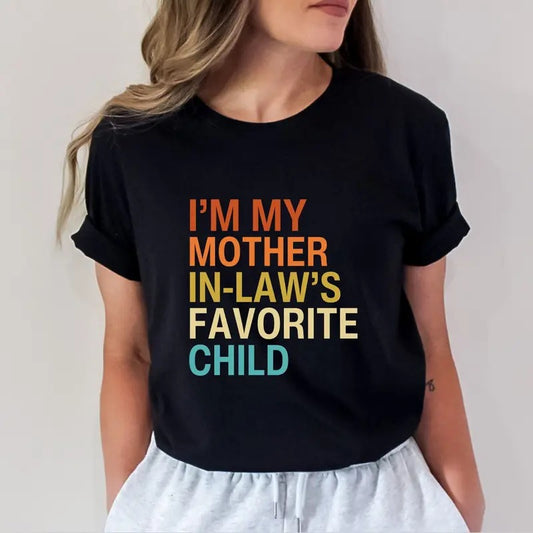 I'm My Mother In-Laws Favorite Child Shirt, Mothers Day Gift, Best Gift For Mom, Mama Tshirt, Mother In-Law Shirt, Cute Mom Shirt, Mommy Tee
