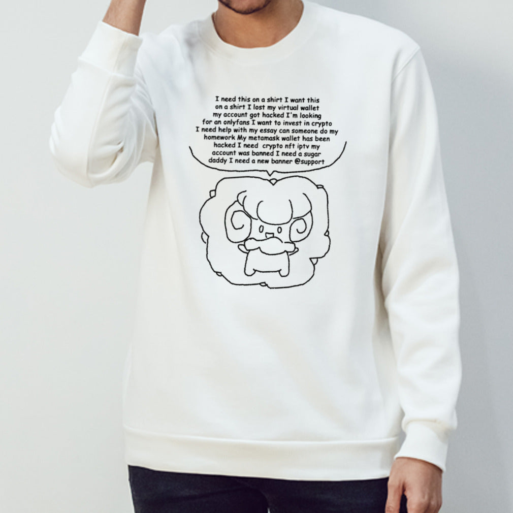 I need this on a shirt i want this on a shirt i lost my virtual wallet my account shirt