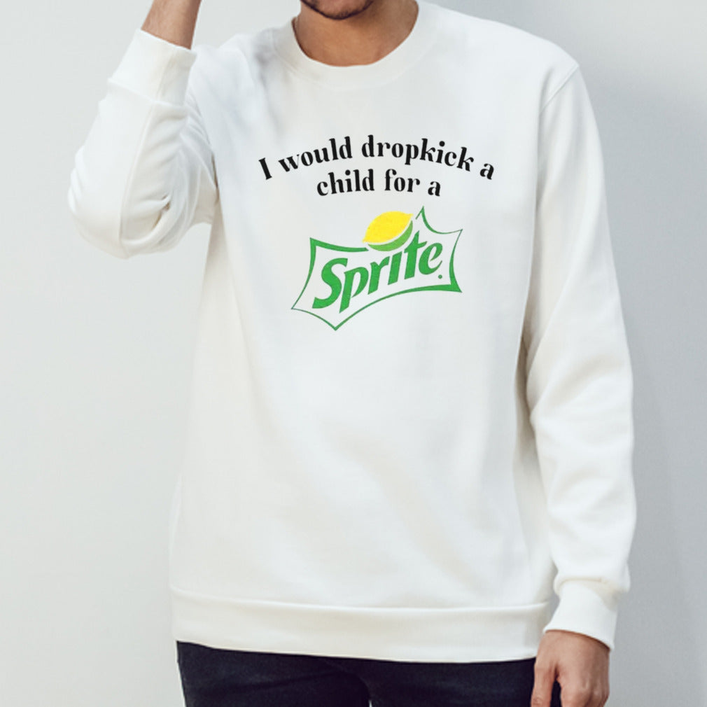 I would dropkick a child for a Sprite shirts