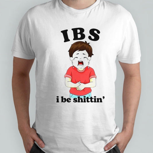 IBS i be shittinâ€™ shirt