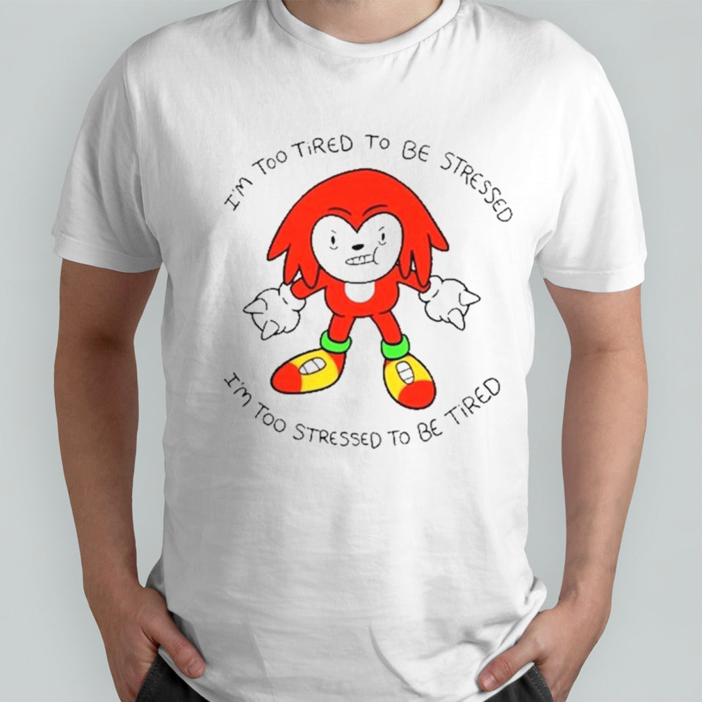 Iâ€™m Too Tired To Be Stress Iâ€™m Too Stressed To Be Tired Shirt