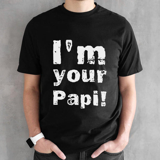 Iâ€™m your papi WWE shirt